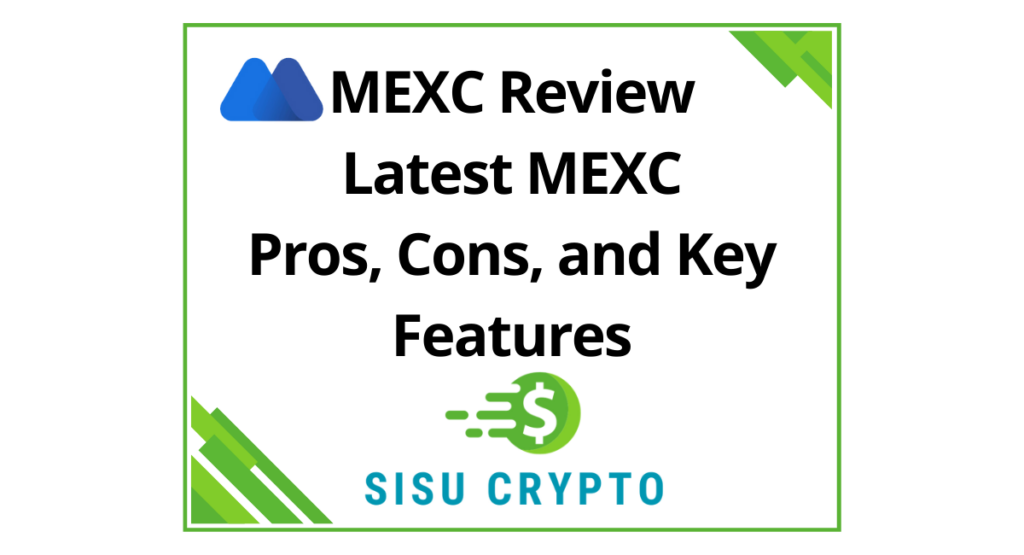 MEXC Review Latest MEXC Pros, Cons, and Key Features