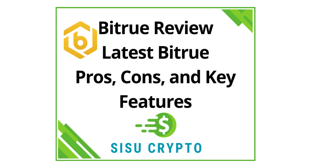 Bitrue Review Latest Bitrue Pros, Cons, and Key Features